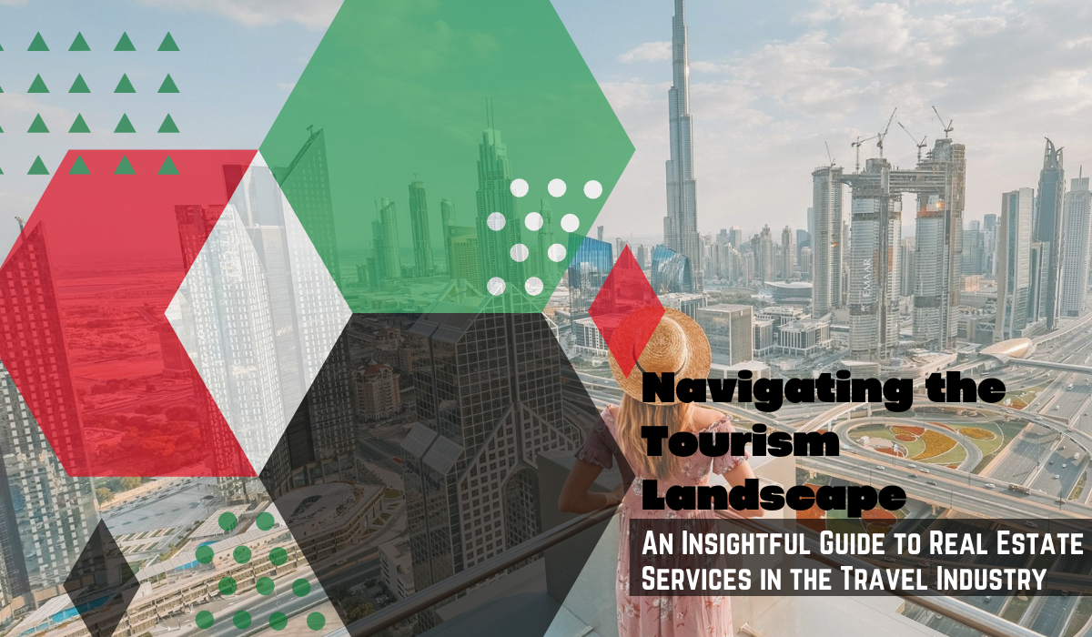 Navigating the Tourism Landscape: An Insightful Guide to Real Estate Services in the Travel Industry